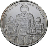 1 oz - Round - To Brutalize and Exploit - Silver Shield
