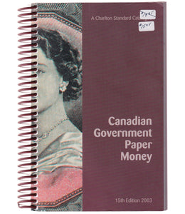 2003 A Charlton Standard Catalogue Canadian Government Paper Money - 15th Edition